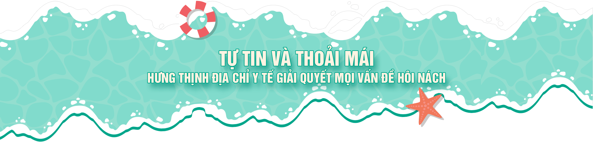 Tự tin và thoải mái - Hưng Thịnh - Địa chỉ y tế giải quyết mọi vấn đề hôi nách