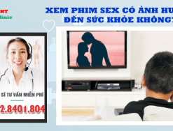 Xem phim sex có ảnh hưởng đến sức khỏe không và tại sao?